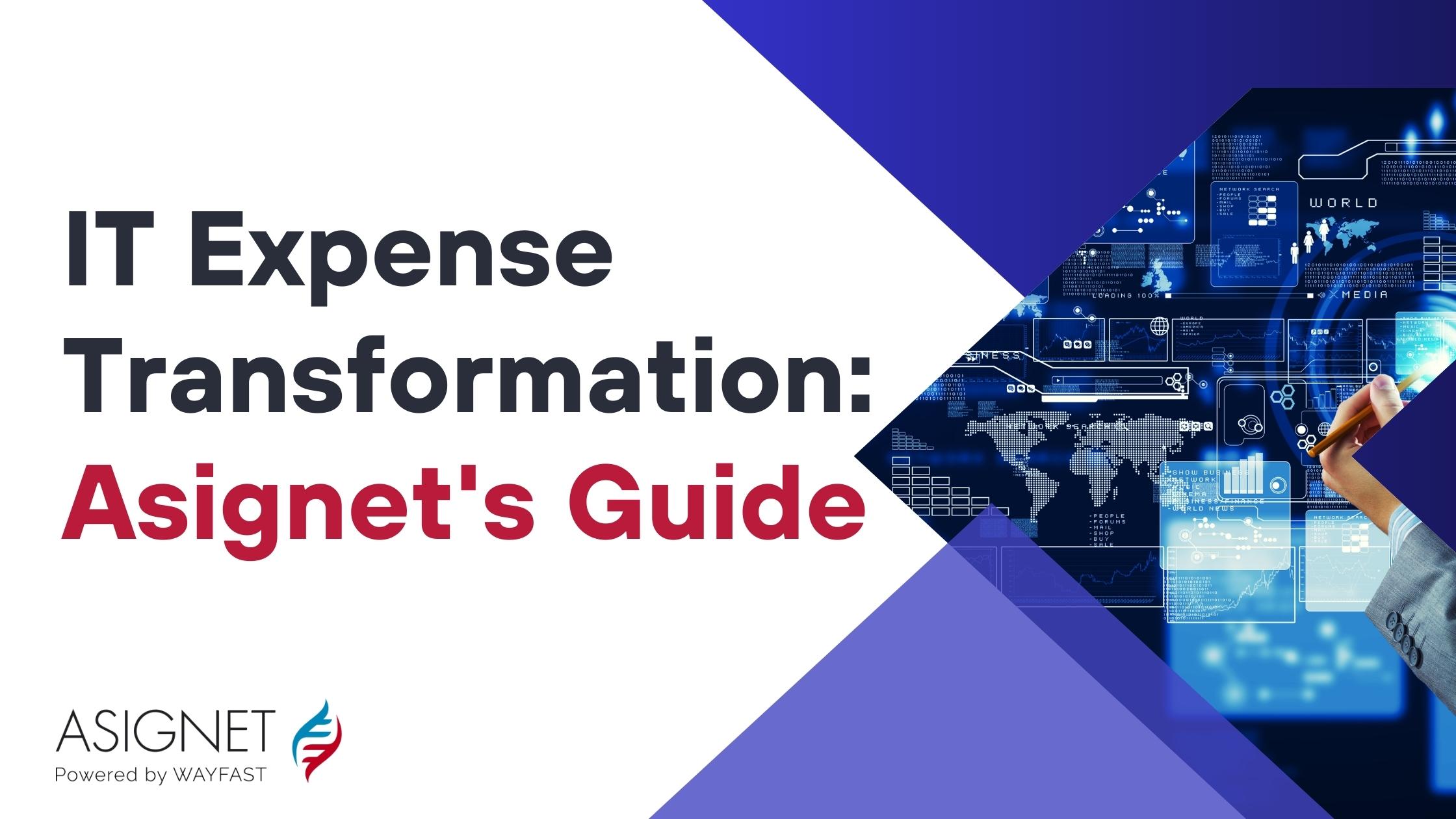 IT Expense Transformation: Asignet's Guide